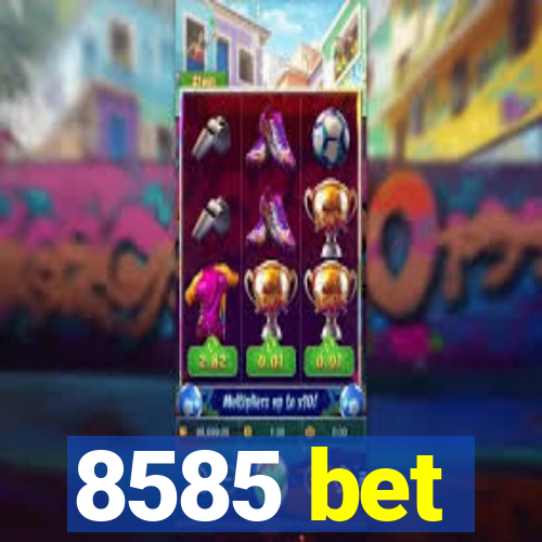 8585 bet